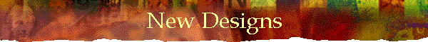 New Designs
